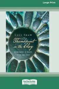 Thumbprint in the Clay - Luci Shaw