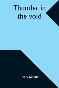 Thunder in the void - Henry Kuttner