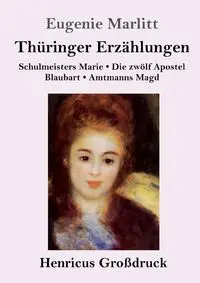 Thüringer Erzählungen (Großdruck) - Eugenie Marlitt