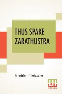 Thus Spake Zarathustra - Nietzsche Friedrich