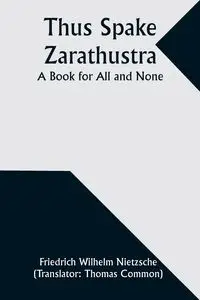 Thus Spake Zarathustra - Wilhelm Nietzsche Friedrich