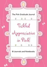 Tickled Appreciative in Pink! - The Pink Gratitude Journal - @ Journals and Notebooks