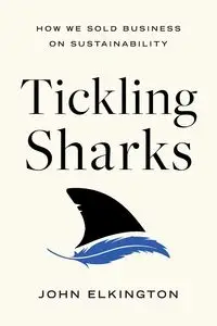 Tickling Sharks - John Elkington