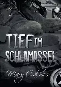 Tief im Schlamassel - Mary Calmes