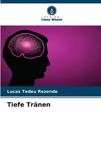 Tiefe Tränen - Lucas Tadeu Rezende