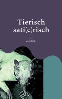 Tierisch sati(e)risch - Viola Miller