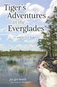 Tiger's Adventures in the Everglades - heath jay gee