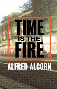 Time Is The Fire - Alfred Alcorn