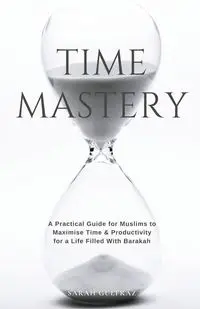 Time Mastery - Sarah Gulfraz