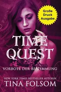 Time Quest - Vorbote der Bestimmung (Große Druckausgabe) - Tina Folsom