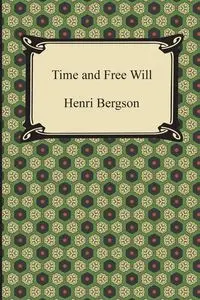 Time and Free Will - Bergson Henri