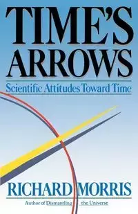 Time's Arrows - Morris Richard