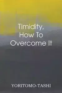 Timidity - How to Overcome It - Yoritomo-Tashi