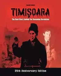 Timişoara - The Real Story behind the Romanian Revolution - Szőczi Árpád