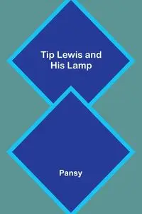 Tip Lewis and His Lamp - Pansy