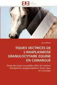 Tiques vectrices de l''anaplasmose granulocytaire equine en camargue - MOULIN-E