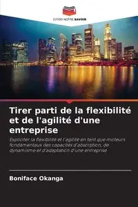 Tirer parti de la flexibilité et de l'agilité d'une entreprise - Okanga Boniface