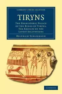 Tiryns - Schliemann Heinrich