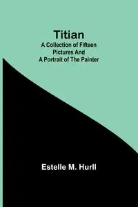 Titian - Estelle M. Hurll