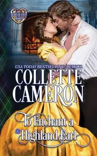 To Enchant a Highland Earl - Cameron Collette