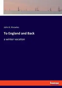 To England and Back - John H. Knowles