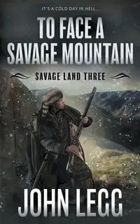 To Face a Savage Mountain - John Legg