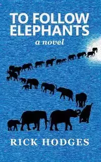 To Follow Elephants - Rick Hodges