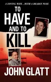 To Have and to Kill - John Glatt