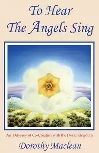 To Hear the Angels Sing - Dorothy MacLean