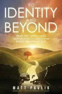 To Identity and Beyond - Matt Pavlik