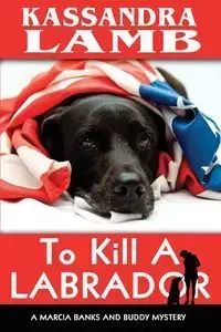 To Kill A Labrador - Kassandra Lamb