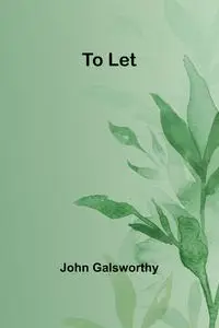 To Let - John Galsworthy