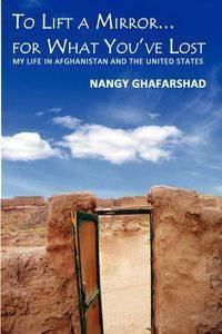 To Lift a Mirror... for What You've Lost - Ghafarshad Nangy