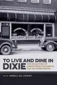 To Live and Dine in Dixie - Angela Jill Cooley