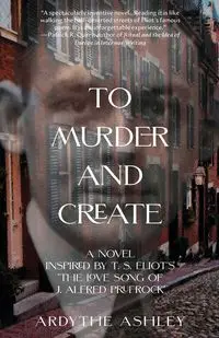 To Murder and Create - Ashley Ardythe