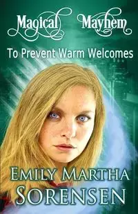 To Prevent Warm Welcomes - Emily Martha Sorensen