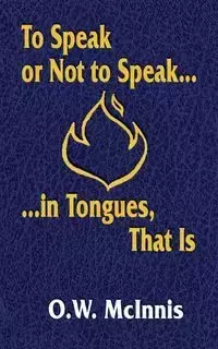 To Speak or Not to Speak...in Tongues, That Is - McInnis O W