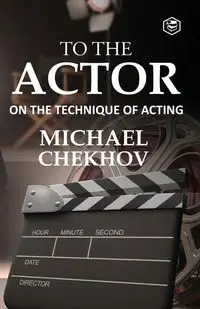 To The Actor - Michael Chekhov