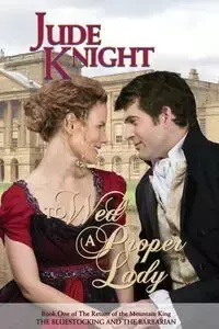 To Wed a Proper Lady - Jude Knight