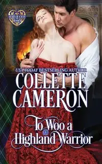 To Woo a Highland Warrior - Cameron Collette