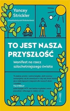 To jest nasza przyszłość - Yancey Strickler