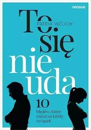 To się nie uda. 10 błędów, które zniszczą każdy... - Patryk Wójcik