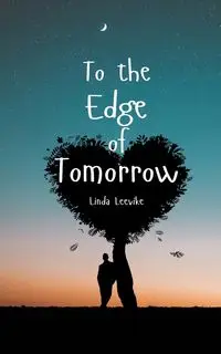 To the Edge of Tomorrow - Linda Leevike