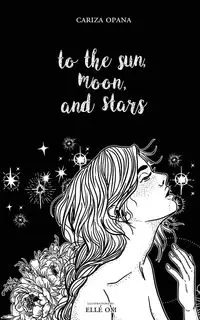 To the Sun, Moon, and Stars - Opana Cariza