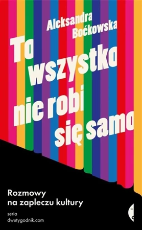 To wszystko nie robi się samo - Aleksandra Boćkowska