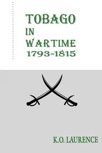 Tobago in Wartime 1793-1815 - Laurence K.