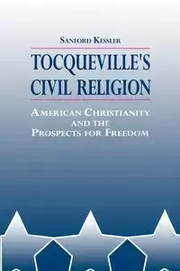 Tocqueville's Civil Religion - Sanford Kessler