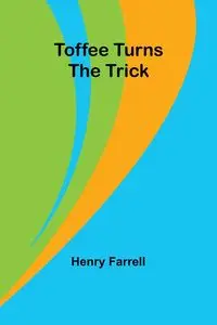 Toffee turns the trick - Henry Farrell