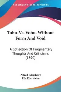 Tohu-Va-Vohu, Without Form And Void - Alfred Edersheim