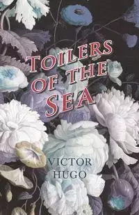 Toilers of the Sea - Victor Hugo